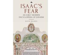 Isaac's Fear : An Early Modern Encyclopedia of Judaism