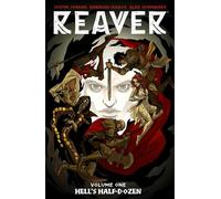 Isaacs, Rebekah - Reaver Volume 1: Hell's Half-dozen (REAVER TP)