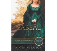 Isabeau, A Novel of Queen Isabella and Sir Roger Mortimer: Volume 1