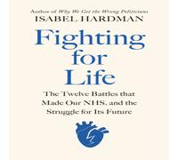 Isabel Hardman Fighting for Life : The Twelve Battles that Made Our NHS, & the Isabel Hardman Multicolor