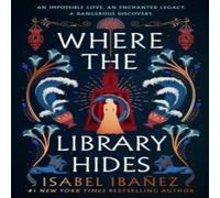 Isabel Ibanez Where the Library Hides : the achingly romantic, lush sequel to Isabel Ibanez Multicolor