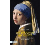 Isabel Kuhl Die Epochen der Kunst: Ein Überblick von der Antike bis (Paperback)