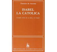 Isabel La Catolica: Estudio Critico de Su Vida y Su Reinado: 237 (Biblioteca de Autores Cristianos)