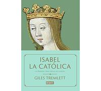 Isabel la Católica : la primera gran reina de Europa