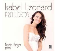 Isabel Leonard : Isabel Leonard: Preludios CD (2015) NEW Amazing Value