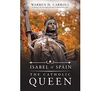 Isabel of Spain: The Catholic Queen