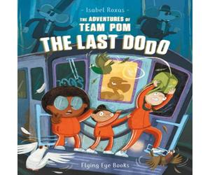Isabel Roxas Adventures of Team Pom: The Last Dodo Paperback Book Isabel Roxas Multicolor