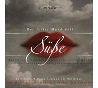 Isabel Schicketanz; Der Musikalische Garten - Carl Heinrich Graun; Johann Gottlieb Graun: The Last Mouthful of Sweetness - Secular Cantatas and Instrumental Music