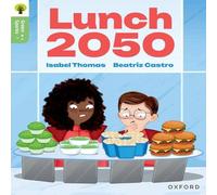 Isabel Thomas Oxford Reading Tree Green Sparks: Level 6: Lunch 2050 Paperback Book Isabel Thomas Multicolor