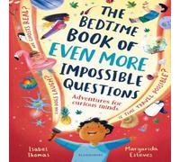 Isabel Thomas The Bedtime Book of EVEN MORE Impossible Questions : Adventures Isabel Thomas Multicolor