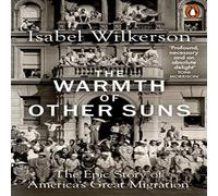 Isabel Wilkerson The Warmth of Other Suns : The Epic Story of America's Great Isabel Wilkerson Multicolor
