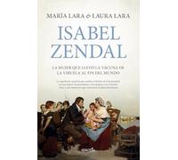 Isabel Zendal: La mujer que llevó la vacuna de la viruela al fin del mundo (Biblioteca de Historia)