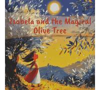 Isabela and the Magical Olive Tree: An Illustrated Children's Folk Story from Spain! (International Folk Stories, Fairy Tales and Myths for Children)