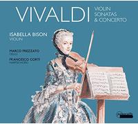 Isabella Bison; Marco Frezzato; Francesco Corti - Vivaldi: Violin Sonatas And Concertos