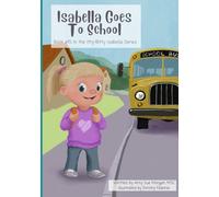 Isabella Goes To School: #15 in the Itty-Bitty Isabella Book Series