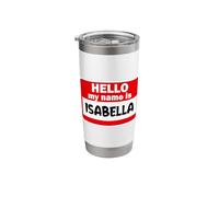 Isabella Hello Hi My Name is Tshirt Name On Custom Stainless Steel Insulated Tumbler