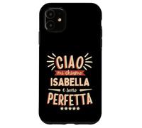 Isabella Idea Regalo Personalizzata Amica Nome Divertente Case for iPhone 11