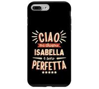 Isabella Idea Regalo Personalizzata Amica Nome Divertente Case for iPhone 7 Plus/8 Plus