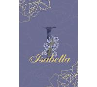 Isabella Journal: Monogram I Personalized Floral Notebook for Women Decorative Purple and Gold Monogram Journal, Cute Aesthetic Notebook, Personalized Diary and Birthday Gift for Women Named Isabella