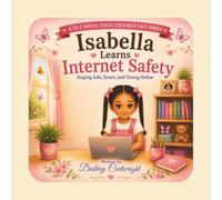 Isabella Learns Internet Safety: Staying safe, smart, and strong online. (A to Z Social Issues Children Face)