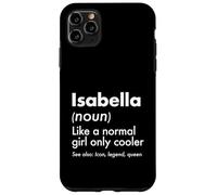 Isabella Like A Normal Girl Only Cooler Queen First Name Case for iPhone 11 Pro Max