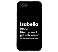 Isabella Like A Normal Girl Only Cooler Queen First Name Case for iPhone SE (2020) / 7/8