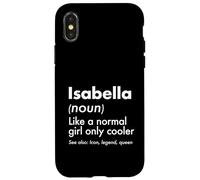 Isabella Like A Normal Girl Only Cooler Queen First Name Case for iPhone X/XS