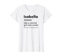 Isabella Like A Normal Girl Only Cooler Queen First Name T-Shirt