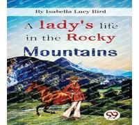 Isabella Lucy Bird A Lady's Life In the Rocky Mountains Paperback Book Isabella Lucy Bird Multicolor
