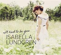 Isabella Lundgren - It Had To Be You