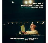 Isabella Lundgren; Musica Vitae; Carl Bagge - The Way You Look Tonight - The Songs of Dorothy Fields