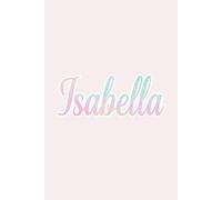 Isabella Notebook - Personalized Notebook for Isabella, Unique Gift for Her, 6x9 120 Pages