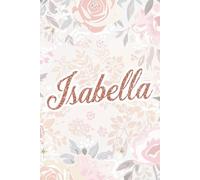 Isabella Notebook - Personalized Notebook for Isabella, Unique Gift for Her, 6x9 120 Pages