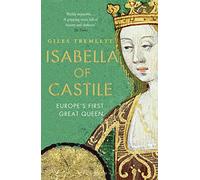 Isabella of Castile: Europe's First Great Queen