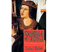 Isabella of Castile: The First Renaissance Queen