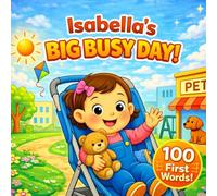 Isabella’s Big Busy Day - 100 First Words: A Daily Routine Book for Toddlers and Preschoolers | First Words, Learning, and Everyday Adventures for ... Hearts Personalized Baby Names (Isabella))