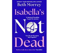 Isabella’s Not Dead: From the Sunday Times bestselling author, the most funny, uplifting, life-affirming novel of 2025