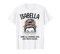 Isabella Same As A Normal Girl Just Much Cooler Girl Name T-Shirt