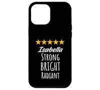 Isabella Strong Bright Radiant Inspirational Name Birthday Case for iPhone 12 Pro Max