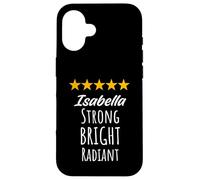 Isabella Strong Bright Radiant Inspirational Name Birthday Case for iPhone 16