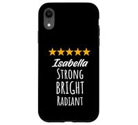 Isabella Strong Bright Radiant Inspirational Name Birthday Case for iPhone XR