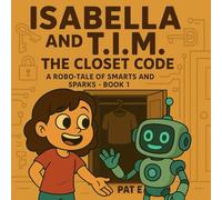 Isabella & T.I.M.: Book 1: The Closet Code