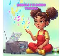 Isabella y El Sonido Travieso: Una aventura STEM sobre cómo Isabella arregla un reproductor de CD y descubre el poder de la ciencia. (Isabella and the magic of science)