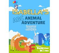 Isabella's ABC Animal Adventure: Letter Tracing and Personalized Coloring Book (Grandma Bubbles Personalized Books)