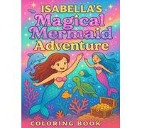 Isabella's Magical Mermaid Adventure Coloring Book: A Vibrant 8.5 x 11 Coloring Book Full of Ocean Magic, Sparkling Mermaids, and Underwater Friends - ... the Sea! (Coloring Books for Young and Old)