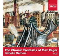 Isabelle Demers - Chorale Fantasias of Max Reger