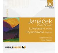 Isabelle Faust - Janacek: Violin Sonata / Lutoslawski: Partita / Szymanowski: Mythes