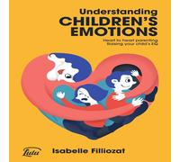 Isabelle Filliozat Understanding Children's Emotions: Heart to heart parenting Isabelle Filliozat Multicolor