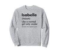 Isabelle Like A Normal Girl Only Cooler Queen First Name Sweatshirt