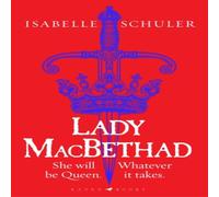 Isabelle Schuler Lady MacBethad : The electrifying story of love, ambition, revenge Isabelle Schuler Multicolor
